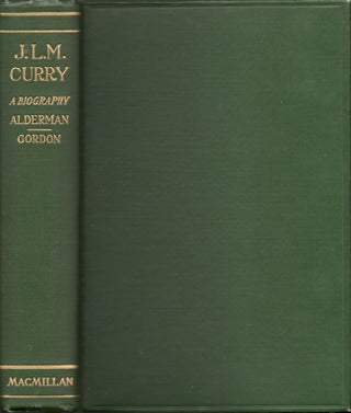 Item #18537 J. L. M. Curry: A Biography. Edwin Anderson Alderman, Armistead Churchill Gordon
