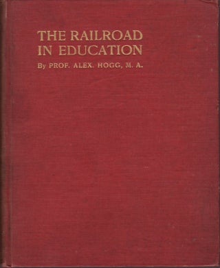 Item #18555 The Railroad As An Element in Education. Prof. Alex Hogg