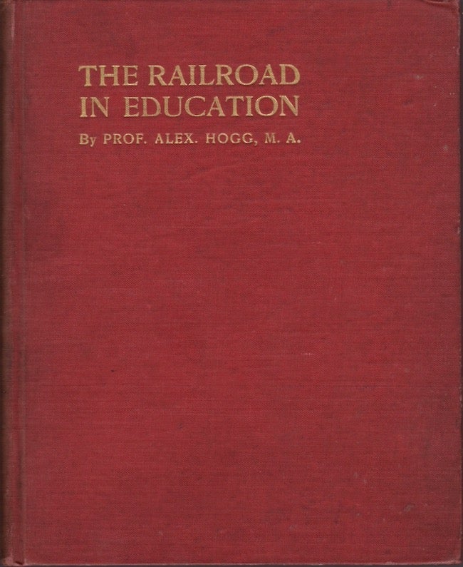 Item #18555 The Railroad As An Element in Education. Prof. Alex Hogg.