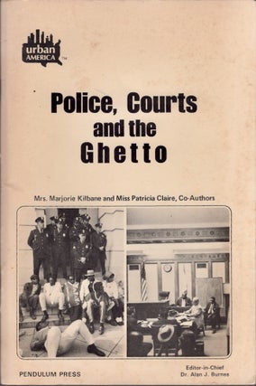Item #18582 Police, Courts and the Ghetto. Patricia F. Claire, Marjorie Kilbane, Alan J. Burnes