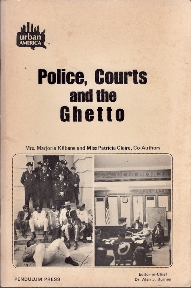 Item #18582 Police, Courts and the Ghetto. Patricia F. Claire, Marjorie Kilbane, Alan J. Burnes.