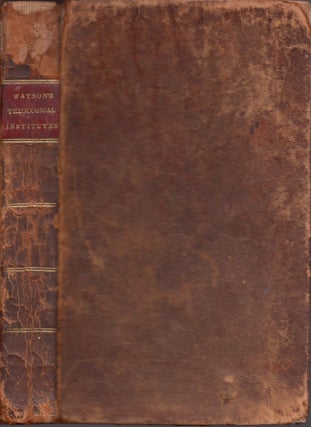 Item #18600 Theological Institutes; or, A View of the Evidences, Doctrines, Morals, and...