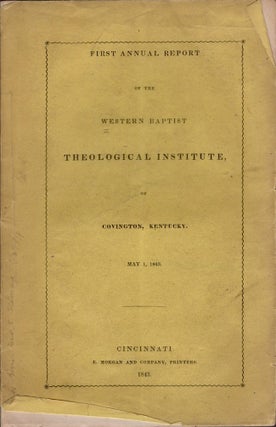 Item #18648 First Annual Report of the Western Theological Institute of Covington, Kentucky. May...