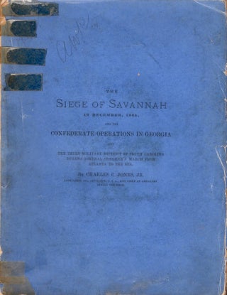 Item #18655 The Siege of Savannah in December, 1864, and the Confederate Operations in Georgia...