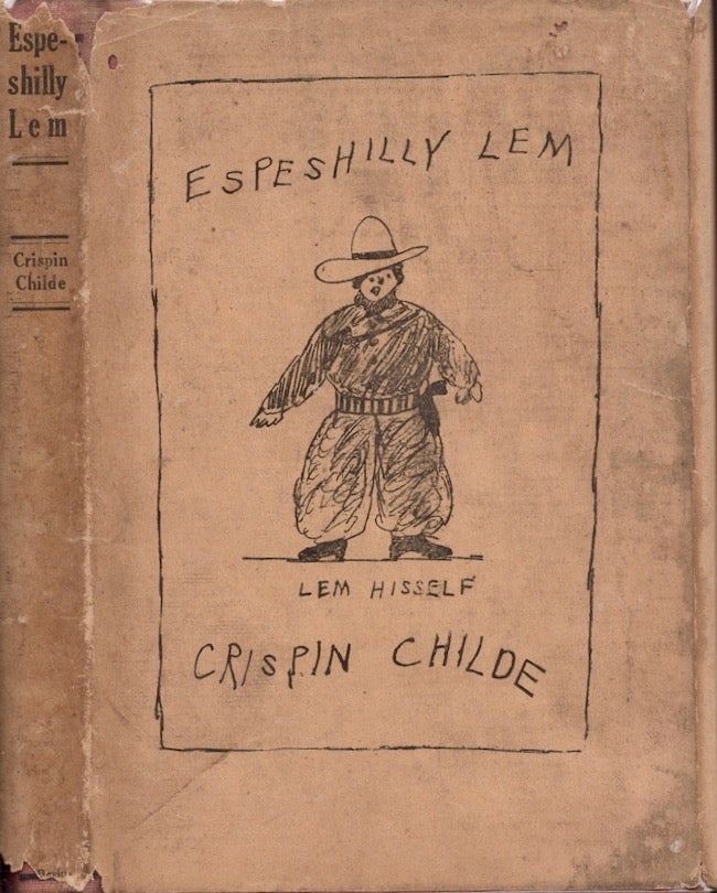 Item #18662 Espeshilly Lem: A Tale Of A Lonesome Heart. Crispin Childe.
