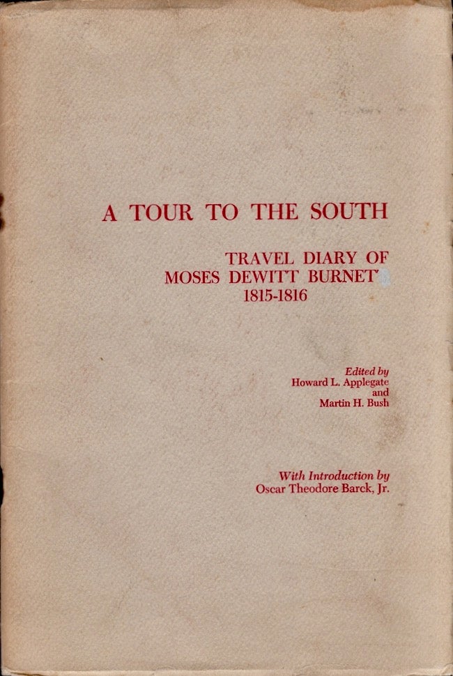 Item #18672 A Tour To the South: Travel Diary of Moses Dewitt Burnet 1815-1816. Moses Dewitt Burnett, Howard L. Applegate, Martin H. Bush.