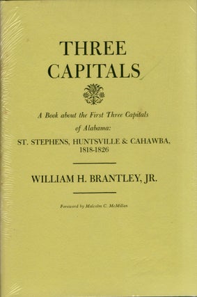 Item #18697 Three Capitals A Book About the First Three Capitals of Alabama St. Stephens,...