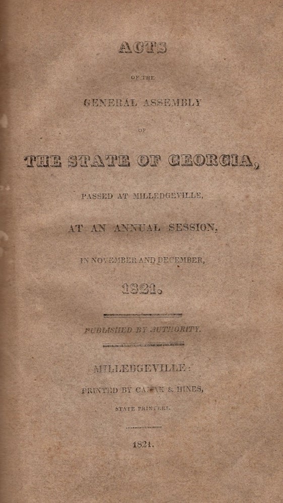 Item #18701 Acts of the General Assembly of the State of Georgia, Passed at Milledgeville, At An Annual Session, In November & December, 1821. State of Georgia.