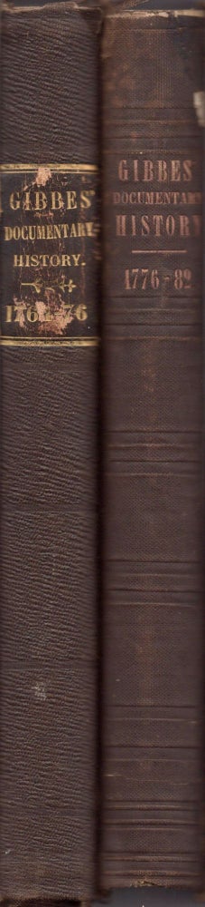 Item #18705 Documentary History of the American Revolution: Consisting of Letters and Papers Relating to the Contest for Liberty, Chiefly in South Carolina, From Originals in the Possession of the Editor, and Other Sources. 1764-1782. Two volumes. R. W. M. D. Gibbes.