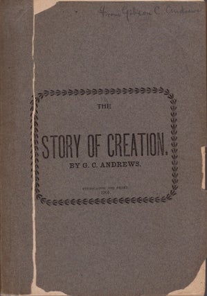 Item #18726 The Story of Creation. G. C. Andrews