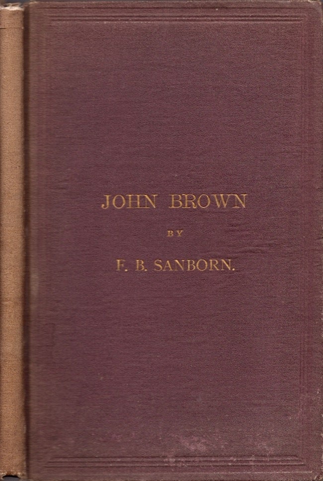 Item #18752 Memoirs of John Brown, Written for Rev. Samuel Orcutt's History of Torrington, CT. With Memorial Verses by William Ellery Channing. F. B. Sandborn, William Ellery Channing.