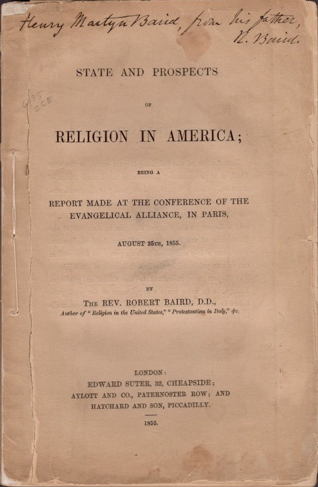Item #18800 State and Prospects of Religion in America; Being A Report Made at the Conference of the Evangelical Alliance, In Paris August 25th, 1855. Rev. Robert Baird.