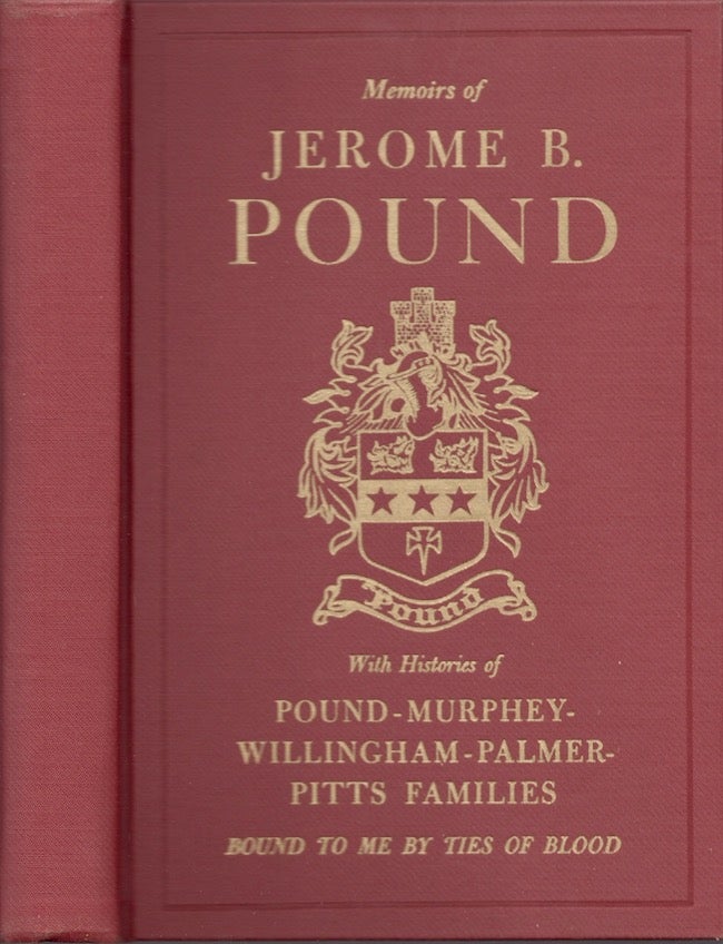 Item #18804 Memoirs of Jerome B. Pound: With Histories of Pound, Murphey, Willingham, Palmer, Pitts Families Bound to Me by Ties of Blood. Jerome Balaam Pound.