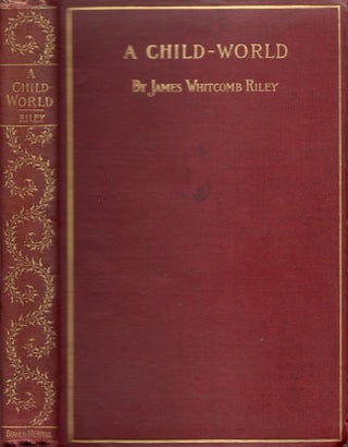 Item #18807 A Child World. James Whitcomb Riley