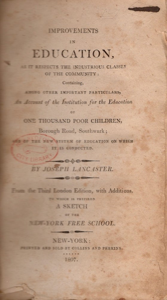 Item #18822 Improvements in Education, As it Respects the Industrious Classes of the Community: Containing Among Other Important Particulars, An Account of the Institution for the Education of One Thousand Poor Children, Borough Road, Southwark; And of the New System of Education on Which It is Conducted. Joseph Lancaster.