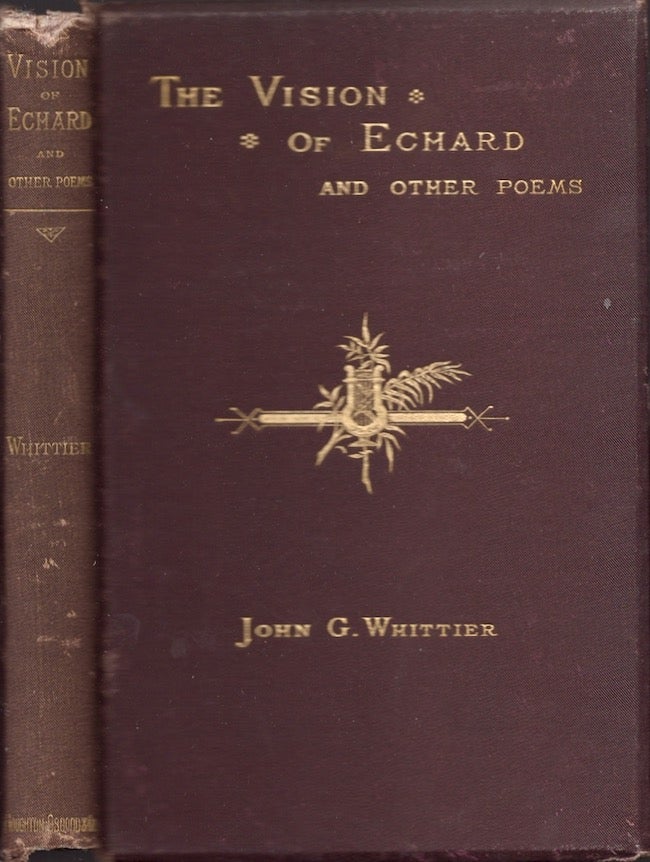 Item #18924 The Vision of Echard and Other Poems. John G. Whittier.