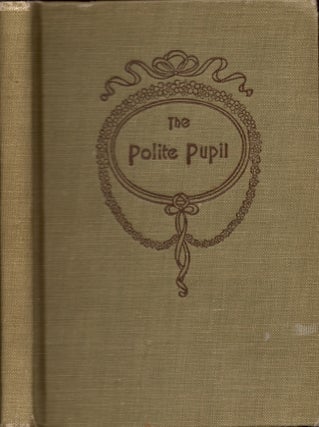 Item #18925 The Polite Pupil For the Use of Catholic Parochial and High Schools. Brothers of Mary