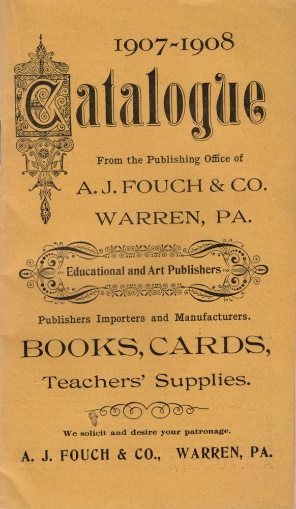 Item #18989 1907-1908 Catalogue From the Publishing Office of A. J. Fouch & Co. Warren, Pa. Educational and Art Publishers. A. J. Fouch, Co.