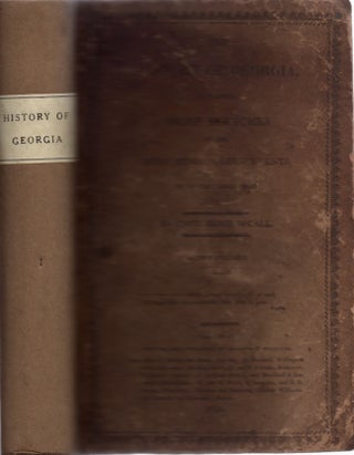 The History of Georgia Containing Brief Sketches of the Most Remarkable Events Up to the Present Day. Volume 1.