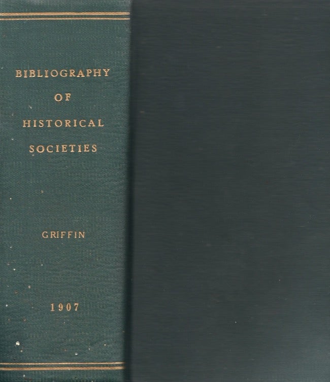Item #19016 Annual Report of the American Historical Association for the Year 1905. In Two volumes. Vol. II. Bibliography of American Historical Societies. Appleton Prentiss Clark Griffin, American Historical Association.