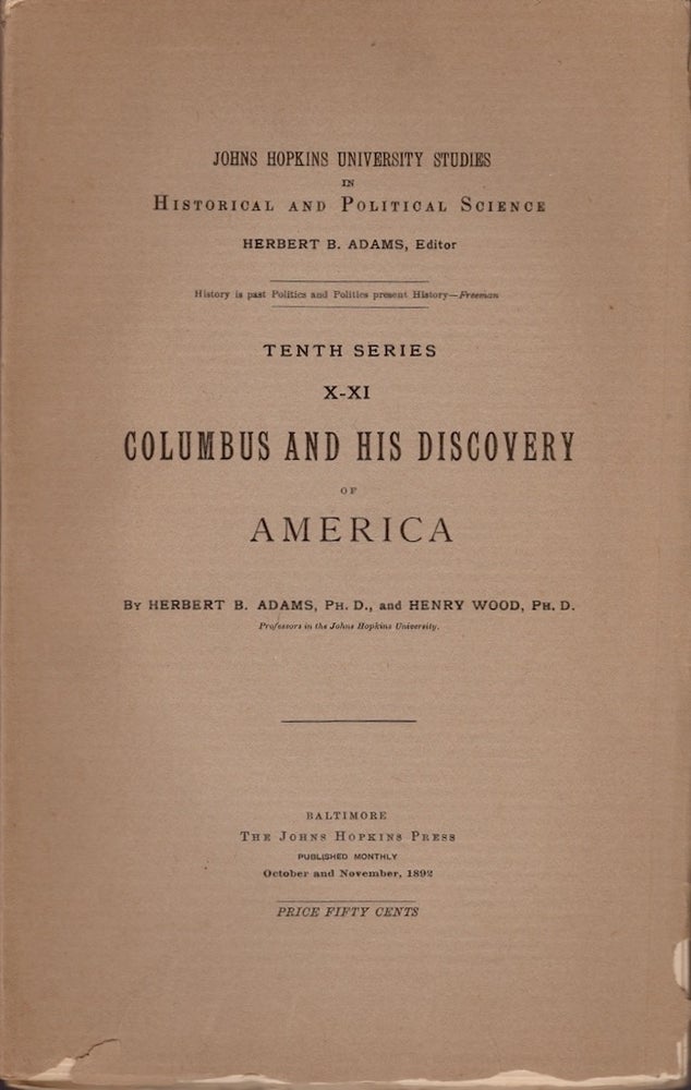 Item #19109 Columbus and His Discovery of America. Herbert B. Ph D. Adams, Henry Ph D. Wood.