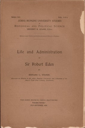 Item #19110 Life and Administration of Sir Robert Eden. associate in History in the John Hopkins...