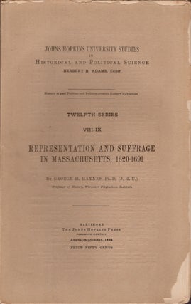Item #19111 Representation and Suffrage in Massachusetts, 1620-1691. George Haynes, Worcester...