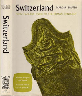 Item #19133 Switzerland: From Earliest Times to the Roman Conquest. Marc Sauter
