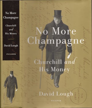 Item #19139 No More Champagne: Churchill and His Money. David Lough