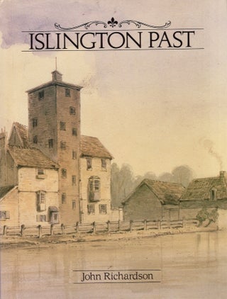 Item #19154 Islington Past: A Visual History of Islington. John Richardson