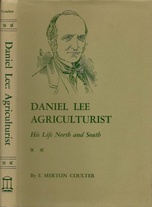 Item #19223 Daniel Lee, Agriculturist: His Life North and South. E. Merton Coulter