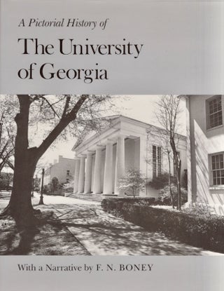 Item #19227 A Pictorial History of the University of Georgia. F. N. Boney