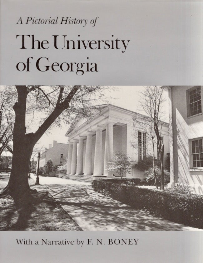 Item #19227 A Pictorial History of the University of Georgia. F. N. Boney.