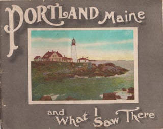 Item #19243 Portland, Maine, and What I Saw There: A City of 70,000 Souls, Throned on Hills and...