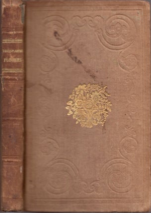 Item #19325 Transplanted Flowers, or Memoirs of Mrs. Rumpff, Daughter of John Jacob Astor Esq....
