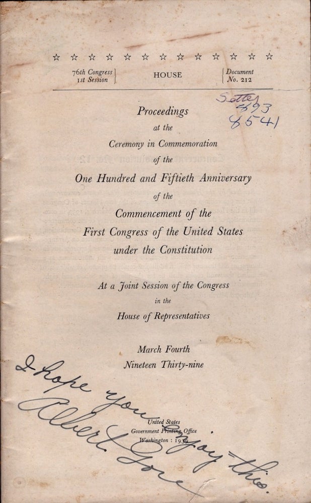 Item #19331 Proceedings of the Ceremony in Commemoration of the One Hundred and Fiftieth Anniversary of the Commencement of the First Congress of the United States under the Constitution At A Joint Session of the Congress in the House of Representatives March Fourth Nineteen Thirty-nine. United States House of Representatives.