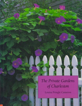 Item #19342 The Private Gardens of Charleston. Louise Pringle Cameron