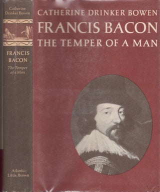Item #19449 Francis Bacon: The Temper of a Man. Catherine Drinker Bowen