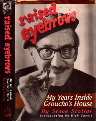 Item #19457 raised eyebrows: My Years Inside Groucho's House. Steve Stoliar