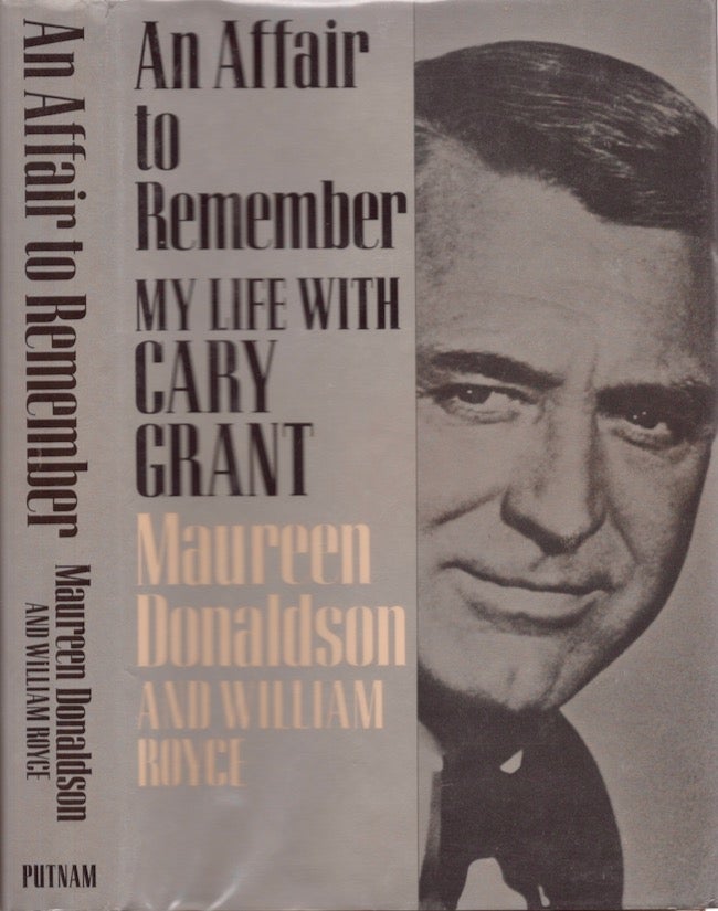 Item #19465 An Affair to Remember: My Life with Cary Grant. Maureen Donaldson, with William Royce.
