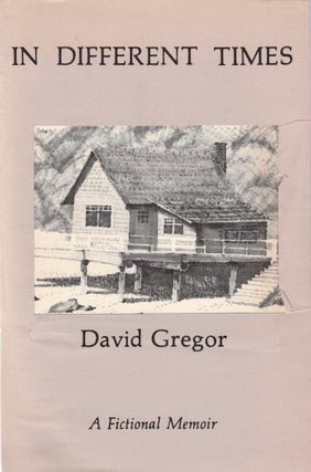 Item #19488 In Different Times: A Fictional Memoir. David Gregor