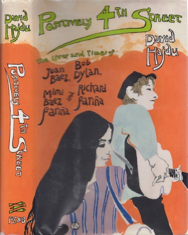 Item #19490 Posirively 4th Street: The Lives and Times of Joan Baez, Bob Dylan, Mimi Baez Farina, and Richard Farina. David Hajdu.