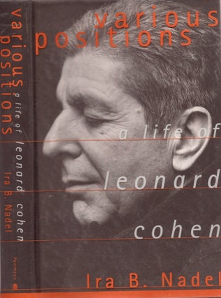 Item #19682 Various Positions A Life of Leonard Cohen. Ira B. Nadel