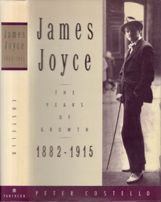 Item #19707 James Joyce: The Years of Growth 1882-1915. Peter Costello