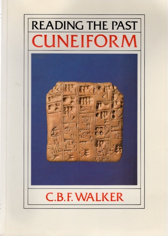 Item #19739 Cuneiform Reading the Past. C. B. F. Walker.
