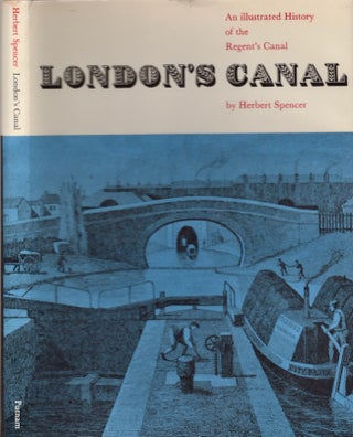 Item #19791 London's Canal : An Illustrated History of the Regent's Canal. Herbert Spencer