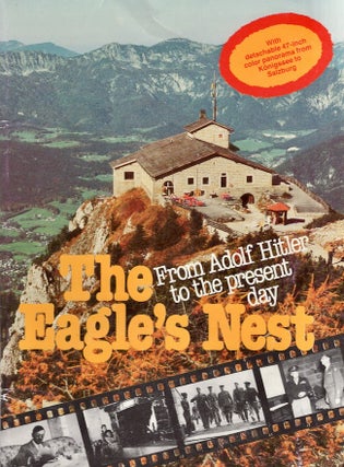 Item #19809 Eagle's Nest from Adolf Hitler to the Present Day. Andrew Frankel
