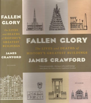 Item #19859 Fallen Glory: The Lives and Deaths of the World's Greatest Lost Buildings. James...