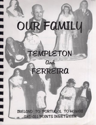 Item #19894 Family Templeton and Ferreira: Ireland to Portugal to Hawaii and all Points In...
