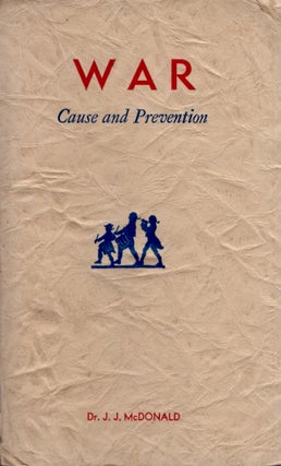 Item #19914 War. Cause and Prevention. Dr. J. J. McDonald